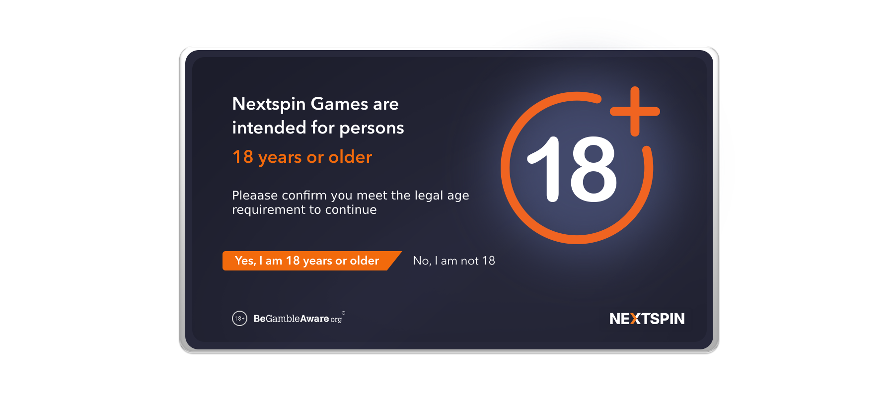 Nextspin games are intended for persons 18 years or older. Please confirm you meet the legal age requirement to continue.